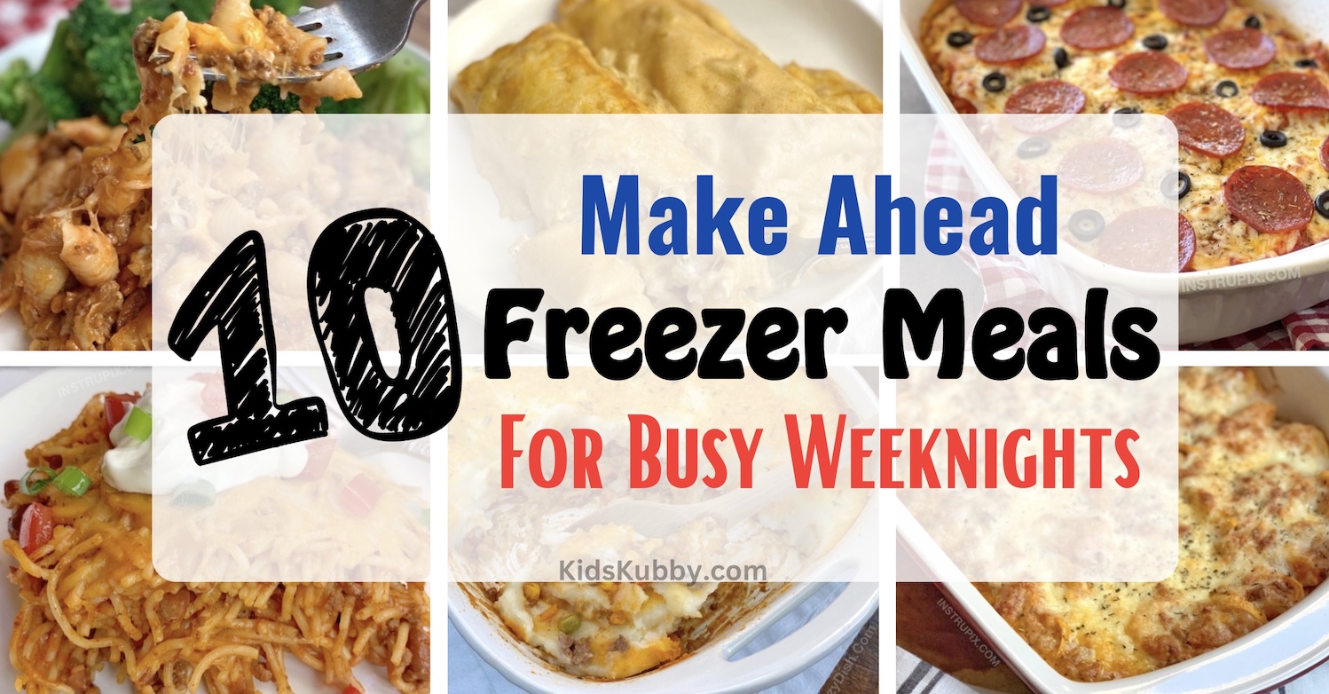 10 Make Ahead Freezer Meals For Busy Parents